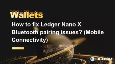 Ledger Nano X 블루투스 페어링 문제를 해결하는 방법은 무엇입니까? (모바일 연결) Ledger Nano X 블루투스 페어링 문제를 해결하는 방법은 무엇입니까? (모바일 연결)