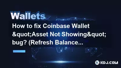 Wie kann der Fehler „Asset wird nicht angezeigt“ in Coinbase Wallet behoben werden? (Guthaben aktualisieren)