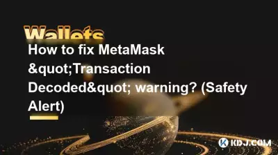 Wie kann die MetaMask-Warnung „Transaction Decoded“ behoben werden? (Sicherheitswarnung)