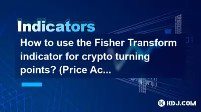 How to use the Fisher Transform indicator for crypto turning points? (Price Action) How to use the Fisher Transform indicator for crypto turning points? (Price Action)