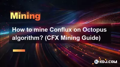 Comment exploiter Conflux sur l’algorithme Octopus ? (Guide minier CFX)
