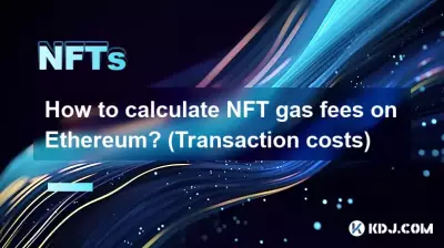 Wie berechnet man die NFT-Gasgebühren auf Ethereum? (Transaktionskosten) Wie berechnet man die NFT-Gasgebühren auf Ethereum? (Transaktionskosten)