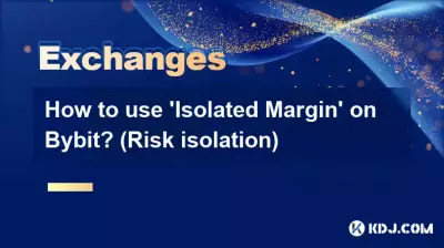 Bybit で「分離マージン」を使用するにはどうすればよいですか? (リスクの隔離) Bybit で「分離マージン」を使用するにはどうすればよいですか? (リスクの隔離)