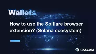 How to use the Solflare browser extension? (Solana ecosystem)