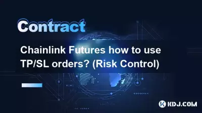 Wie nutzt man Chainlink-Futures mit TP/SL-Aufträgen? (Risikokontrolle)
