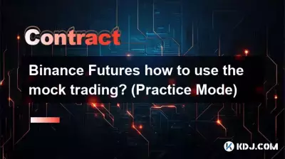 Wie nutzt man Binance-Futures für den Scheinhandel? (Übungsmodus)