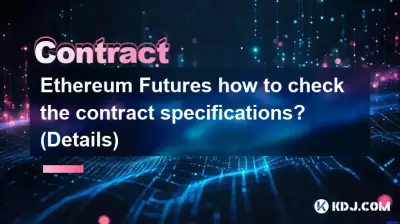 Ethereum Futures, comment vérifier les spécifications du contrat ? (Détails)