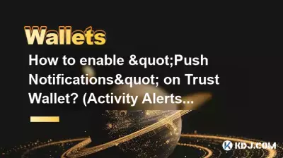 Comment activer les « notifications push » sur Trust Wallet ? (Alertes d'activité)