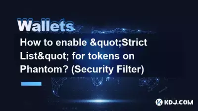 Comment activer la « Liste stricte » pour les jetons sur Phantom ? (Filtre de sécurité)