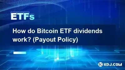 Comment fonctionnent les dividendes des Bitcoin ETF ? (Politique de paiement) Comment fonctionnent les dividendes des Bitcoin ETF ? (Politique de paiement)