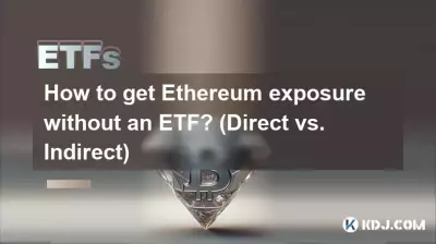 Comment obtenir une exposition à Ethereum sans ETF ? (Direct ou indirect) Comment obtenir une exposition à Ethereum sans ETF ? (Direct ou indirect)