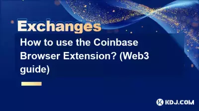 Comment utiliser l'extension de navigateur Coinbase ? (Guide Web3)