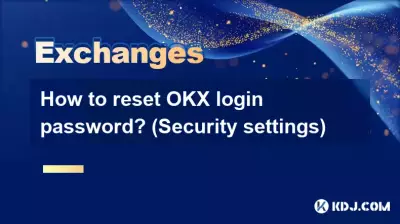 How to reset OKX login password? (Security settings)