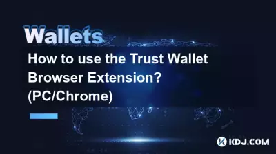 Comment utiliser l'extension de navigateur Trust Wallet ? (PC/Chrome)