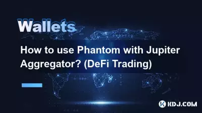 Comment utiliser Phantom avec Jupiter Aggregator ? (Commerce DeFi)