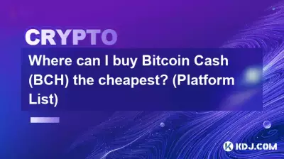 Où puis-je acheter Bitcoin Cash (BCH) le moins cher ? (Liste des plateformes)