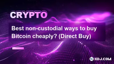Les meilleurs moyens non dépositaires d'acheter Bitcoin à moindre coût ? (Achat direct)