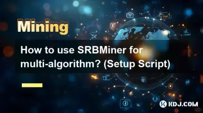 Comment utiliser SRBMiner pour le multi-algorithme ? (Script de configuration)