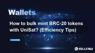 Comment créer en masse des jetons BRC-20 avec UniSat ? (Conseils d'efficacité)