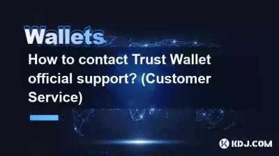 Comment contacter le support officiel de Trust Wallet ? (Service client)