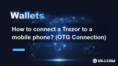 Comment connecter un Trezor à un téléphone portable ? (Connexion OTG)