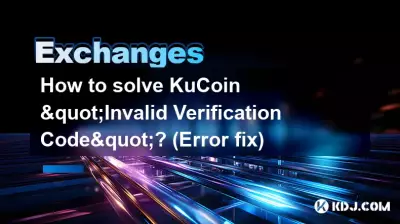 Comment résoudre le « code de vérification invalide » de KuCoin ? (Correction d'erreur)