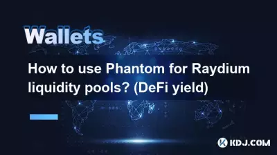 How to use Phantom for Raydium liquidity pools? (DeFi yield) How to use Phantom for Raydium liquidity pools? (DeFi yield)