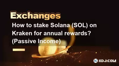 Comment miser Solana (SOL) sur Kraken pour des récompenses annuelles ? (Revenu passif)