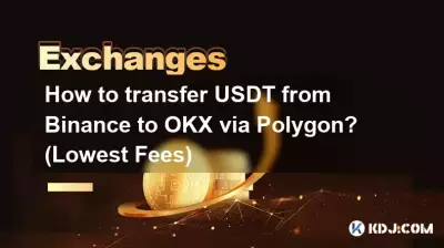Comment transférer des USDT de Binance vers OKX via Polygon ? (Frais les plus bas)