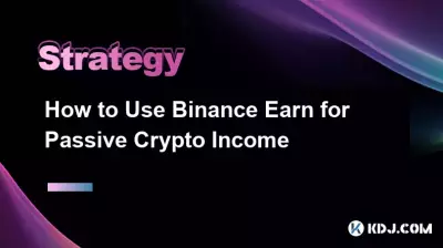 How to Use Binance Earn for Passive Crypto Income