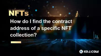 Comment trouver l'adresse contractuelle d'une collection NFT spécifique ? Comment trouver l'adresse contractuelle d'une collection NFT spécifique ?