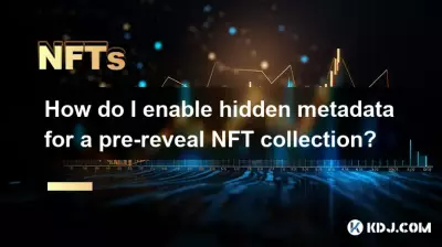 如何为预揭示 NFT 集合启用隐藏元数据? 如何为预揭示 NFT 集合启用隐藏元数据?