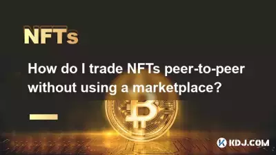 Comment échanger des NFT peer-to-peer sans utiliser de place de marché ?