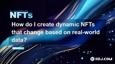如何创建根据真实世界数据变化的动态 NFT？