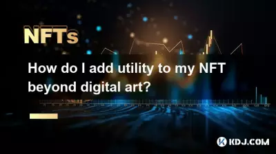 Comment puis-je ajouter une utilité à mon NFT au-delà de l'art numérique ?