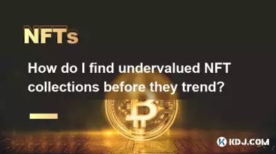 如何在被低估的 NFT 系列流行之前找到它们? 如何在被低估的 NFT 系列流行之前找到它们?