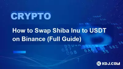 Comment échanger Shiba Inu contre USDT sur Binance (Guide complet) Comment échanger Shiba Inu contre USDT sur Binance (Guide complet)