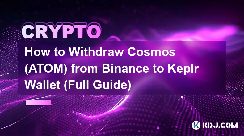 Wie man Cosmos (ATOM) von Binance auf Keplr Wallet abhebt (vollständige Anleitung)