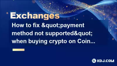 Wie kann die Meldung „Zahlungsmethode nicht unterstützt“ beim Kauf von Kryptowährungen auf Coinbase behoben werden?