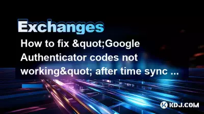 Wie behebt man „Google Authenticator-Codes funktionieren nicht“ nach einem Problem mit der Zeitsynchronisierung auf OKX?