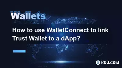 Comment utiliser WalletConnect pour lier Trust Wallet à une dApp ?