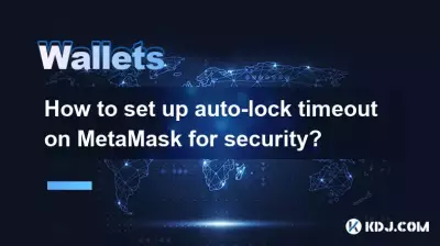 Comment configurer le délai d'expiration du verrouillage automatique sur MetaMask pour des raisons de sécurité ?