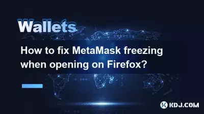 Comment réparer le gel de MetaMask lors de l’ouverture sur Firefox ? Comment réparer le gel de MetaMask lors de l’ouverture sur Firefox ?