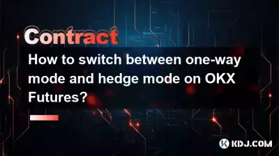 Wie wechselt man bei OKX Futures zwischen Einwegmodus und Absicherungsmodus? Wie wechselt man bei OKX Futures zwischen Einwegmodus und Absicherungsmodus?