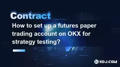 How to set up a futures paper trading account on OKX for strategy testing? How to set up a futures paper trading account on OKX for strategy testing?