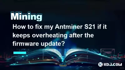 ファームウェアのアップデート後に Antminer S21 が過熱し続ける場合、どうすれば修正できますか?