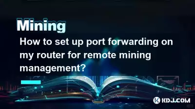 Comment configurer la redirection de port sur mon routeur pour la gestion du minage à distance ? Comment configurer la redirection de port sur mon routeur pour la gestion du minage à distance ?
