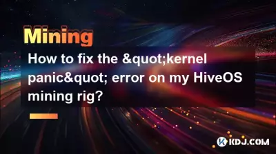 Comment corriger l'erreur « kernel panic » sur ma plateforme de minage HiveOS ? Comment corriger l'erreur « kernel panic » sur ma plateforme de minage HiveOS ?