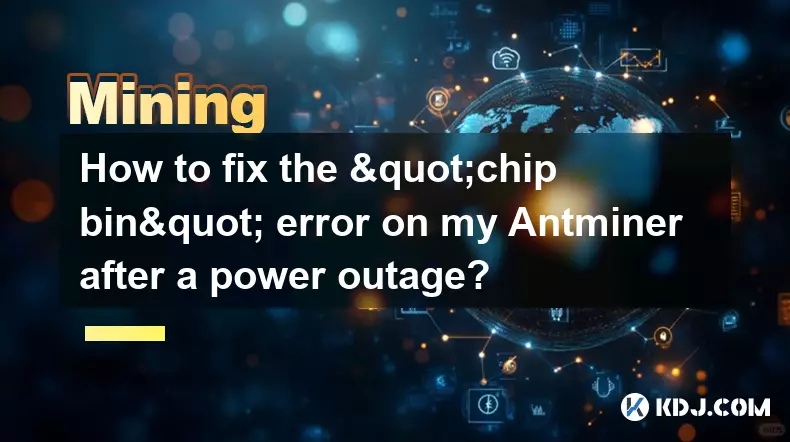 Comment corriger l'erreur « chip bin » sur mon Antminer après une panne de courant ?