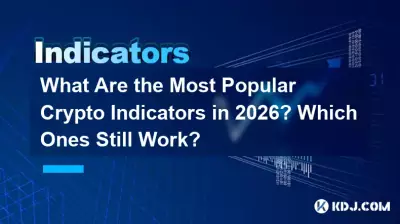 What Are the Most Popular Crypto Indicators in 2026? Which Ones Still Work? What Are the Most Popular Crypto Indicators in 2026? Which Ones Still Work?